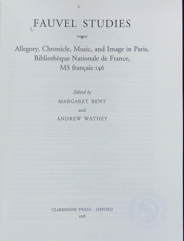 Fauvel studies. Allegory, chronicle, music, and image in Paris, Bibliothèque Nationale de France, MS français 146. - Bent, Margaret