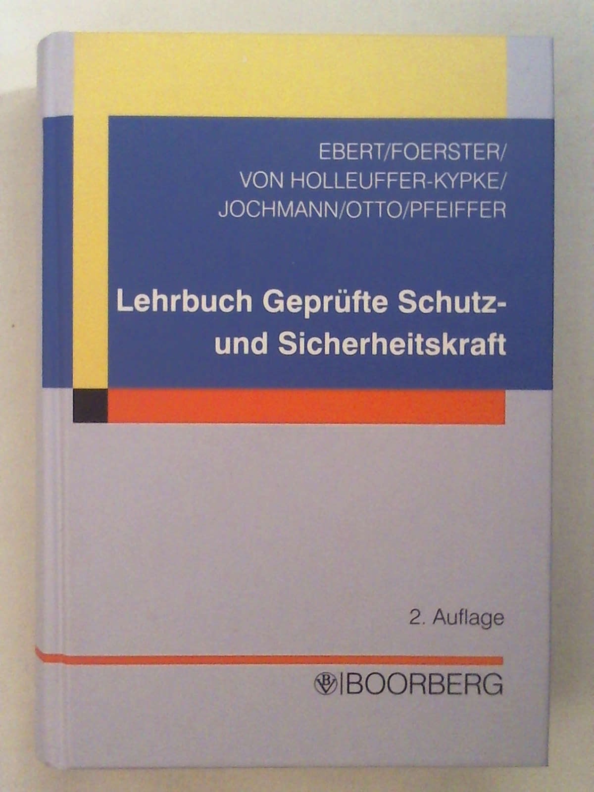 Lehrbuch Geprüfte Schutz- und Sicherheitskraft. - Frank Ebert - Wolfgang Foerster - Rainer Holleuffer-Kypke - Ulrich Jochmann - Frank Otto - Werner Pfeiffer