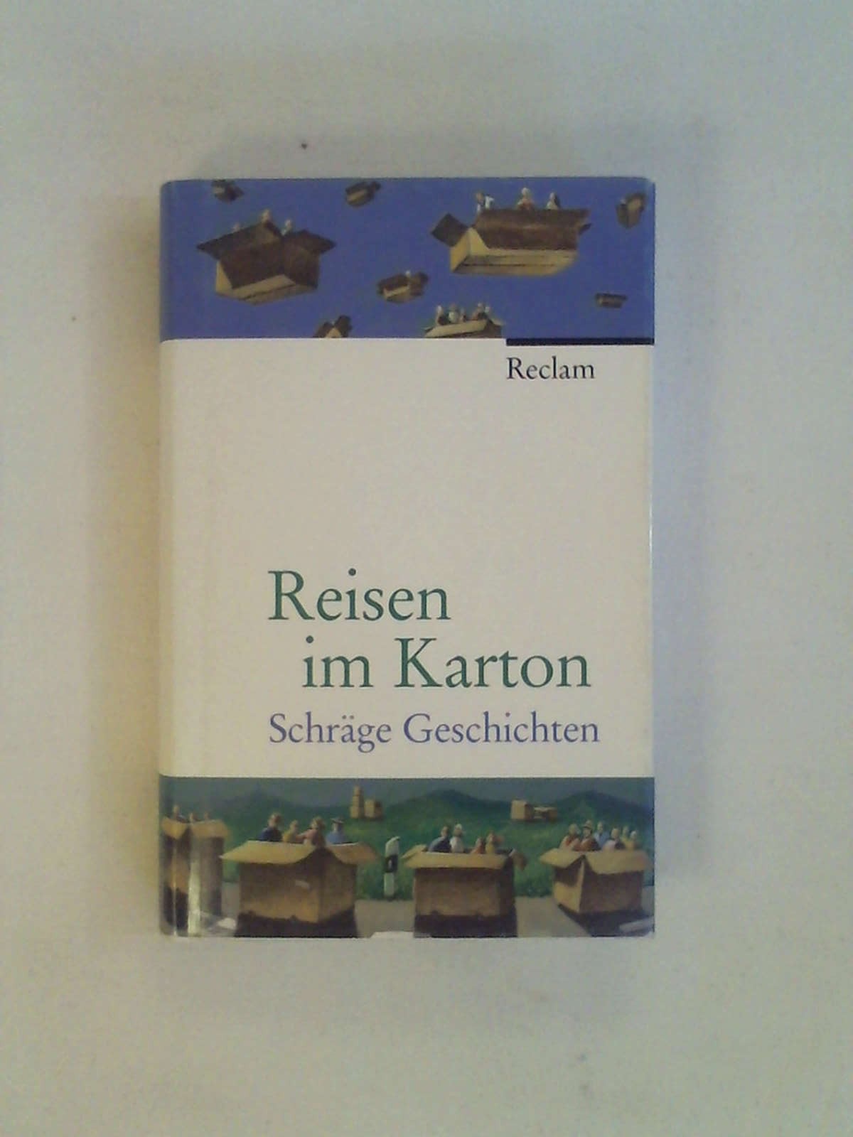 Reisen im Karton: Schräge Geschichten. - Unknown