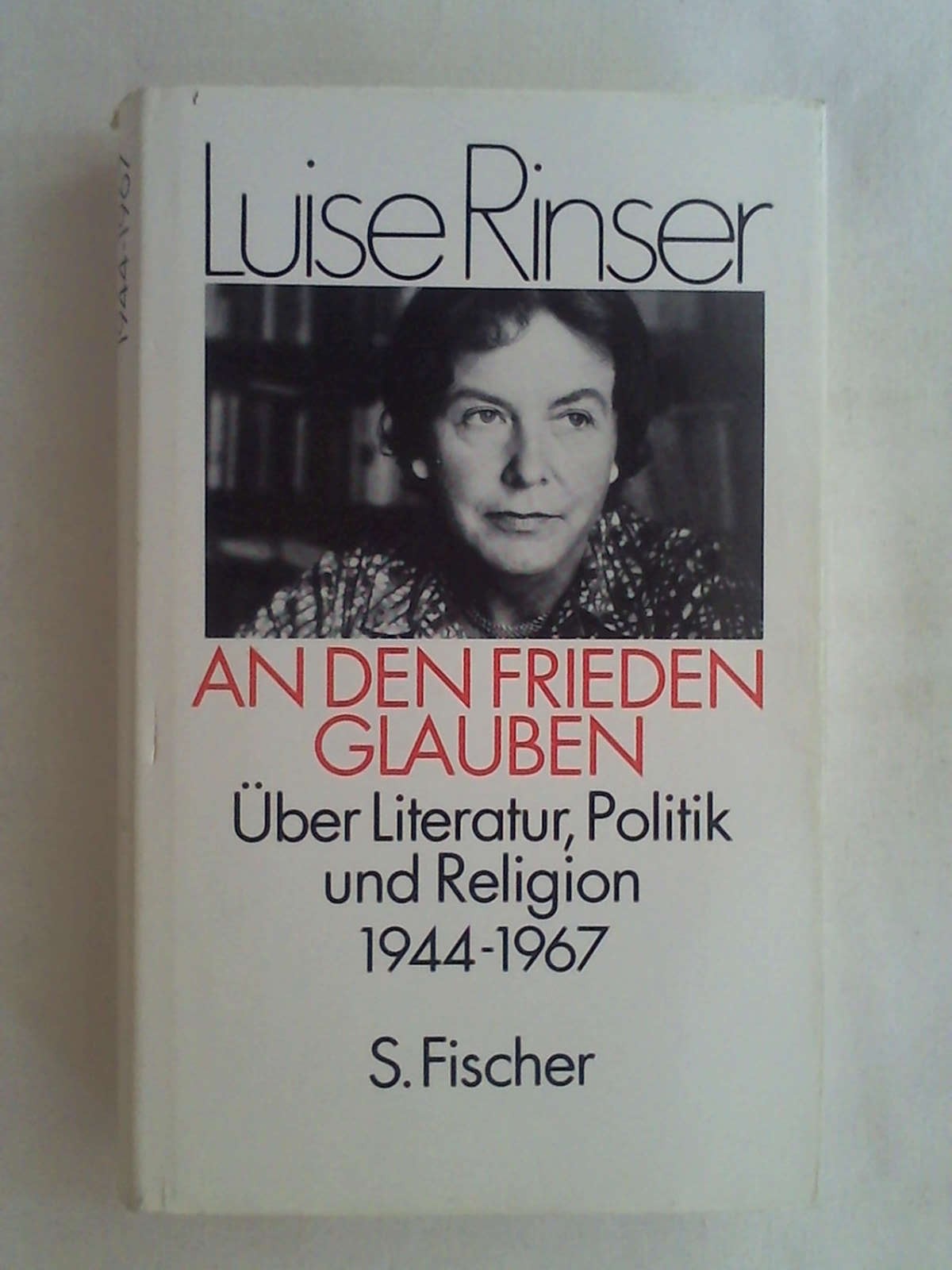 An den Frieden glauben. Über Literatur, Politik und Religion. - Luise Rinser