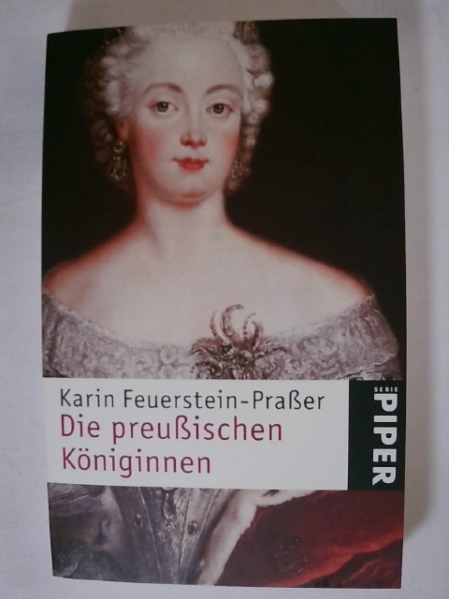 Die preußischen Königinnen. - Karin Feuerstein-Praßer