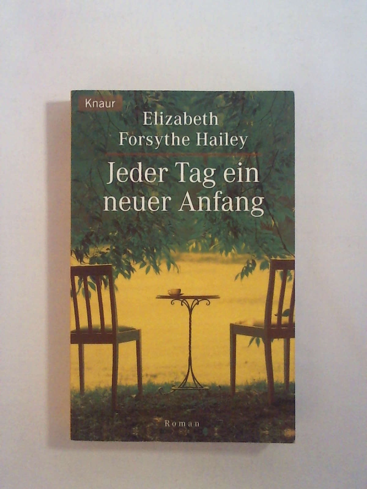 Jeder Tag ein neuer Anfang. - Elizabeth Forsythe Hailey