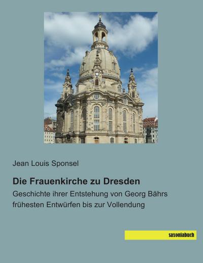 Die Frauenkirche zu Dresden - Jean Louis Sponsel