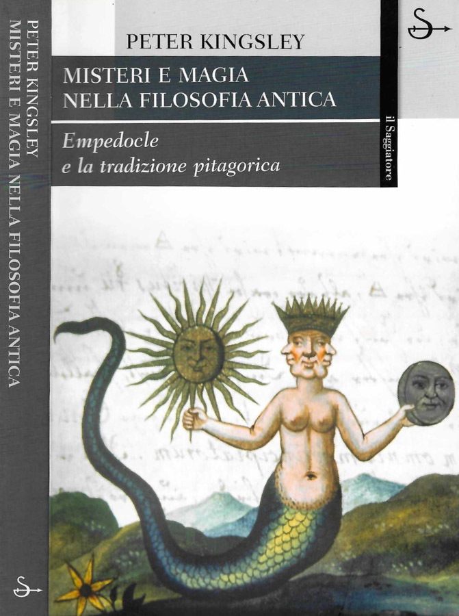 Misteri e magia nella filosofia antica Empedocle e la tradizione pitagorica - Peter Kingsley