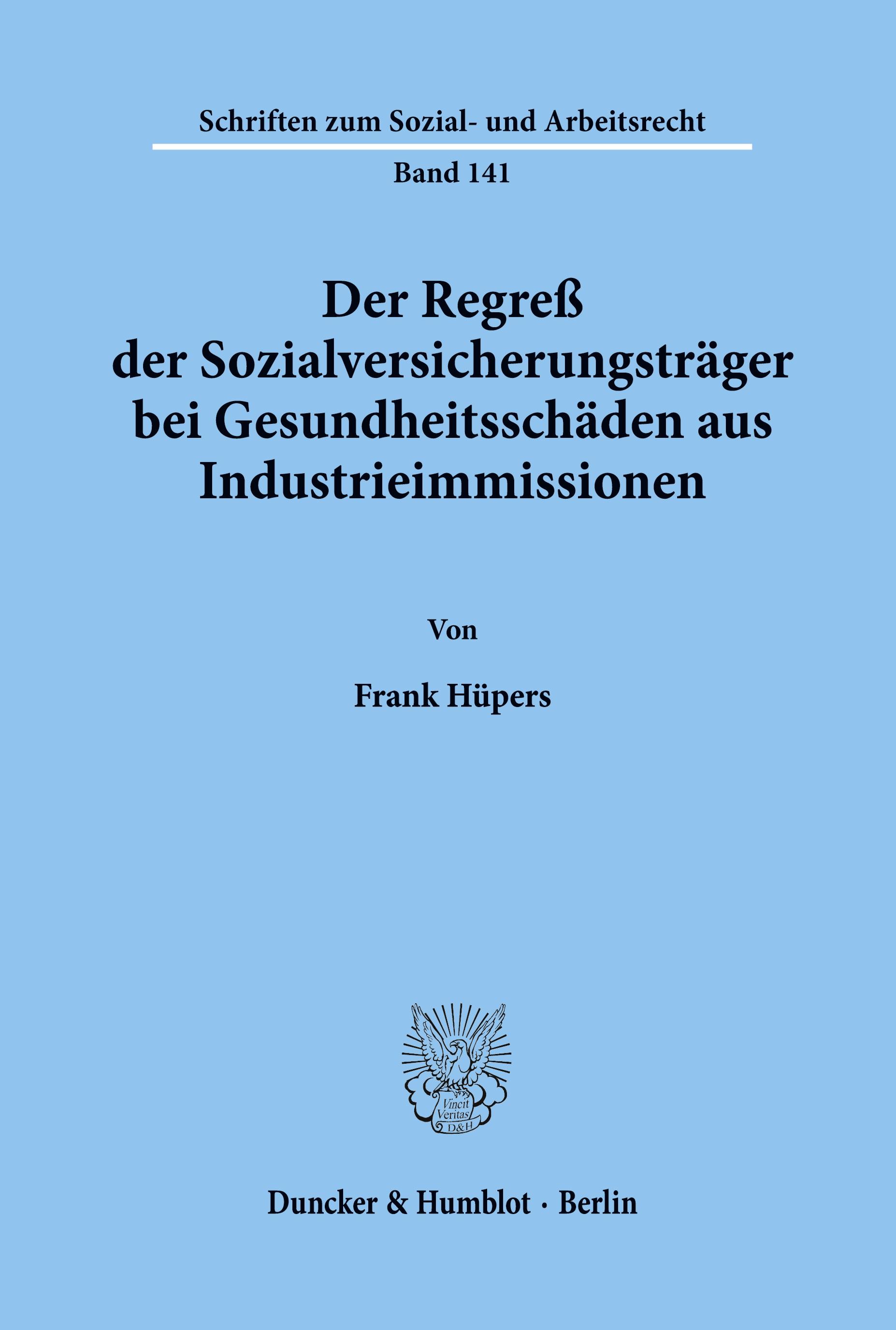 Der Regress der Sozialversicherungstraeger bei Gesundheitsschaeden aus Industrieimmissionen. - Frank HÃ¼pers