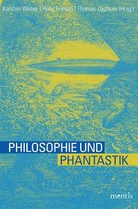 Philosophie und Phantastik - Weber, Karsten|Friesen, Hans|Zoglauer, Thomas