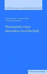 Humanitaet einer alternden Gesellschaft - Althammer, JÃ¶rg|Maio M.A., Giovanni|Kruse, Andreas