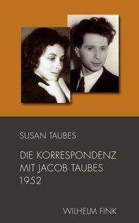 Die Korrespondenz mit Jacob Taubes 1952 - Taubes, Susan|Taubes, Jacob