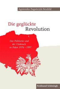 Die geglÃƒÂ¼ckte Revolution - Zaganczyk-Neufeld, Agnieszka
