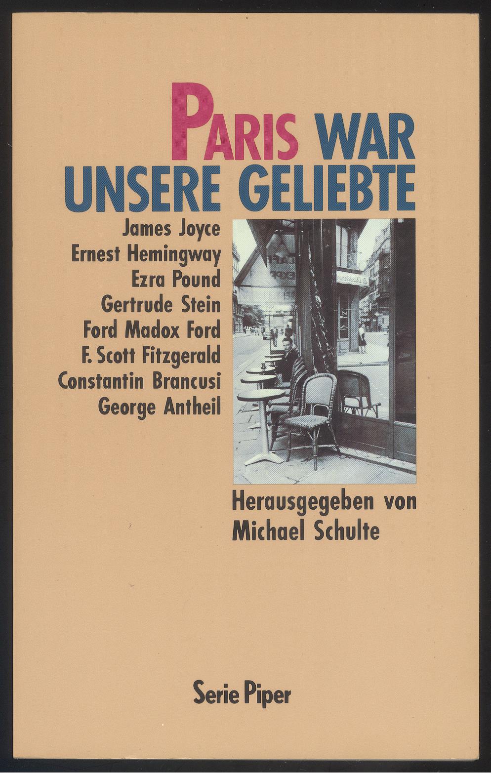 Paris war unsere Geliebte. Streifzüge mit James Joyce, Ernest Hemingway, Ezra Pound, Gertrude Stein und anderen.