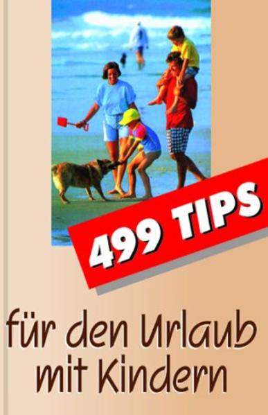 499 Tips für den Urlaub mit Kindern - Lanz, Peter