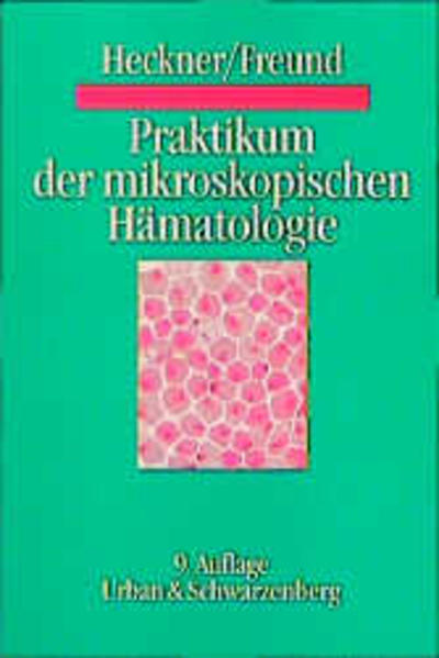 Praktikum der mikroskopischen Hämatologie - Fritz Heckner