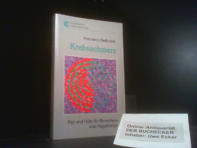 Krebsschmerz : Rat und Hilfe für Betroffene und Angehörige. Rat & Hilfe - Delbrück, Hermann