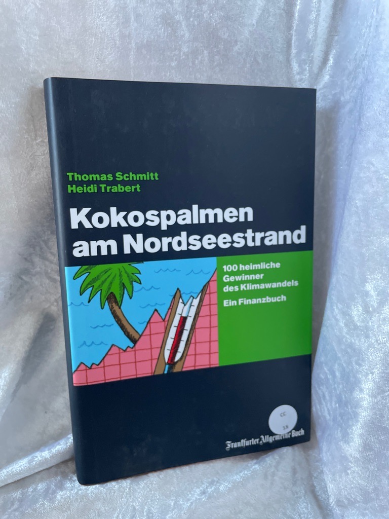 Kokospalmen am Nordseestrand. 100 heimliche Gewinner des Klimawandels. Ein Finanzbuch - Heidi, Trabert und Schmitt Thomas