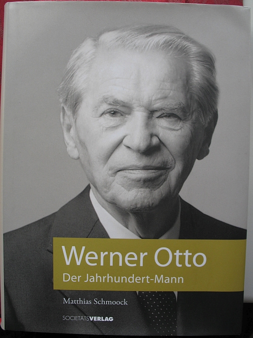 Werner Otto. Der Jahrhundert-Mann - Matthias Schmoock