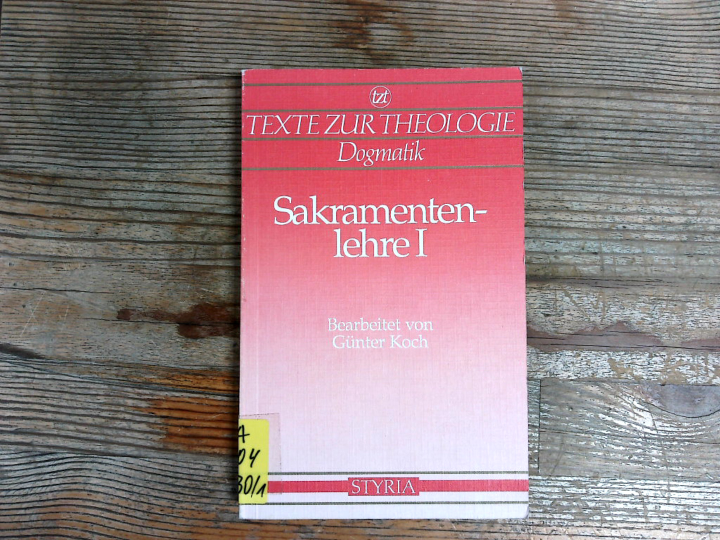 Sakramentenlehre, Band 1, Allgemeine Sakramentenlehre bis Firmung. Texte zur Theologie, Dogmatik. - Koch, Günter und Wolfgang Beinert