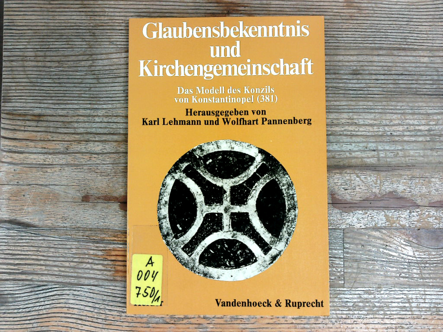Glaubensbekenntnis und Kirchengemeinschaft. Das Modell des Konzils von Konstantinopel (381). - Lehmann, Karl, Wolfhart Pannenberg und A Ganoczy