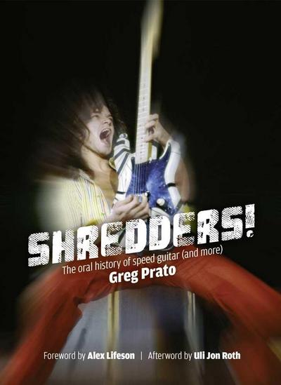 Shredders! : The Oral History of Speed Guitar (and more). Englische Originalausgabe / Original English edition. - Greg Prato