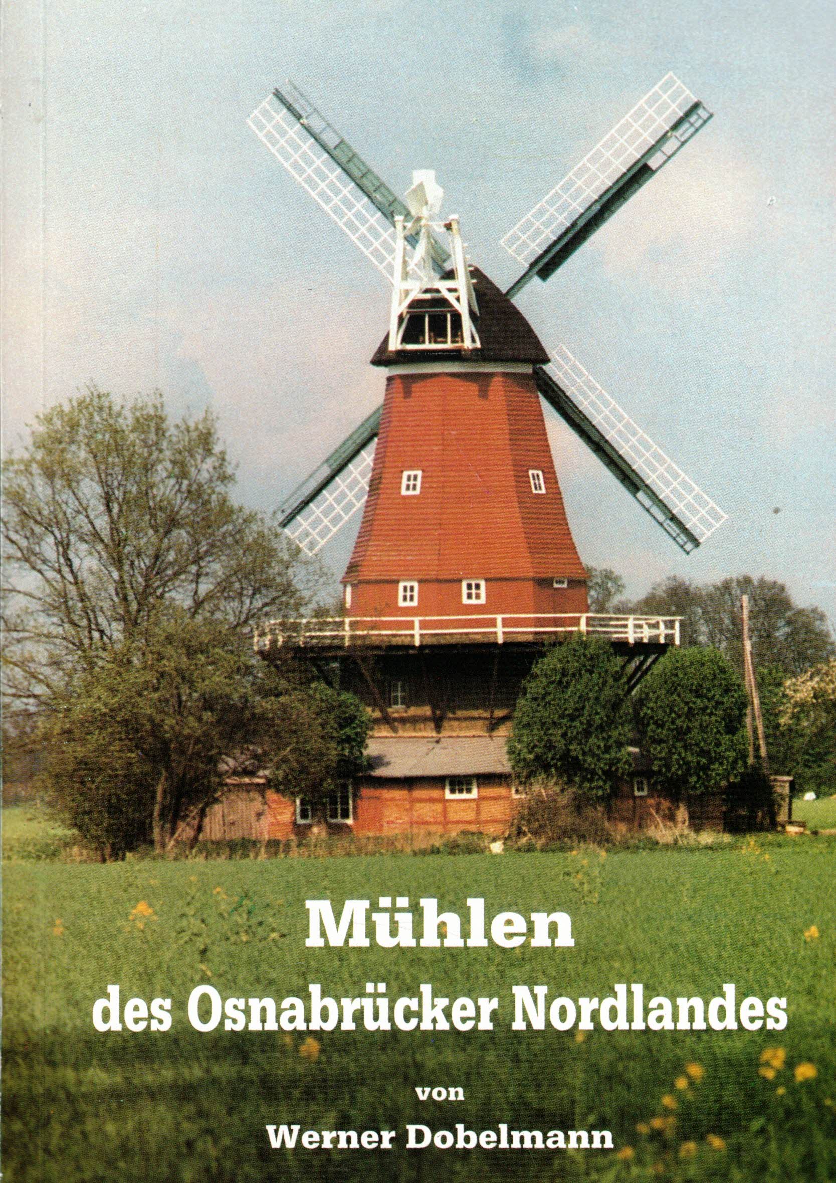 Mühlen des Osnabrücker Nordlandes. Von Wasser- und Windmühlen, von Roß- und Handmühlen (Schriftenreihe Kreisheimatbund Bersenbrück Nr. 16) - Dobelmann, Werner