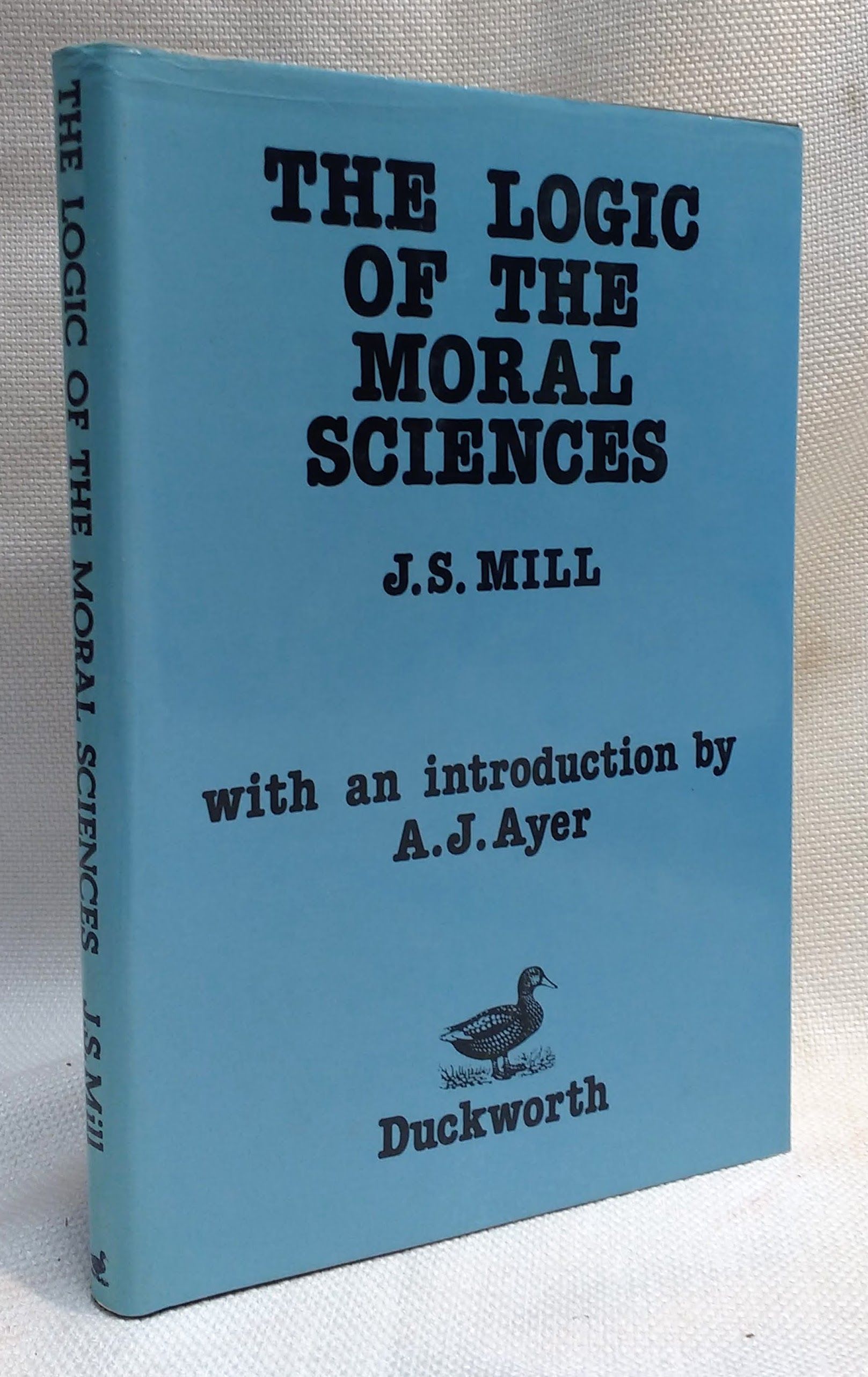 The Logic of the Moral Sciences - Mill, J.S.; Introduction by A.J. Ayer