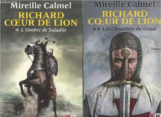 Richard Coeur de Lion - 1/ L'ombre de Saladin - 2/ Les chevaliers du Graal - Calmel Mireille
