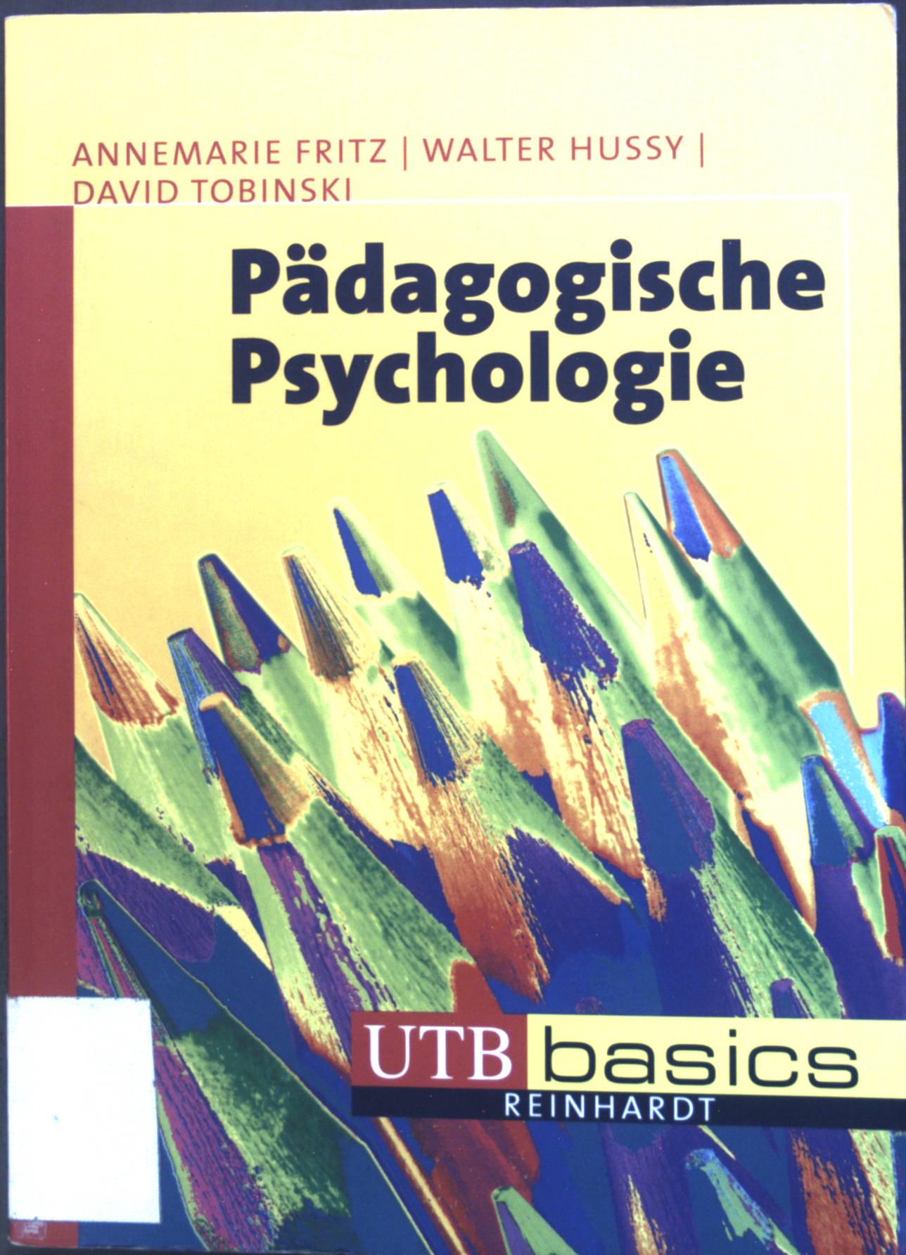 Pädagogische Psychologie. - Fritz, Annemarie, Walter Hussy und David Tobinski