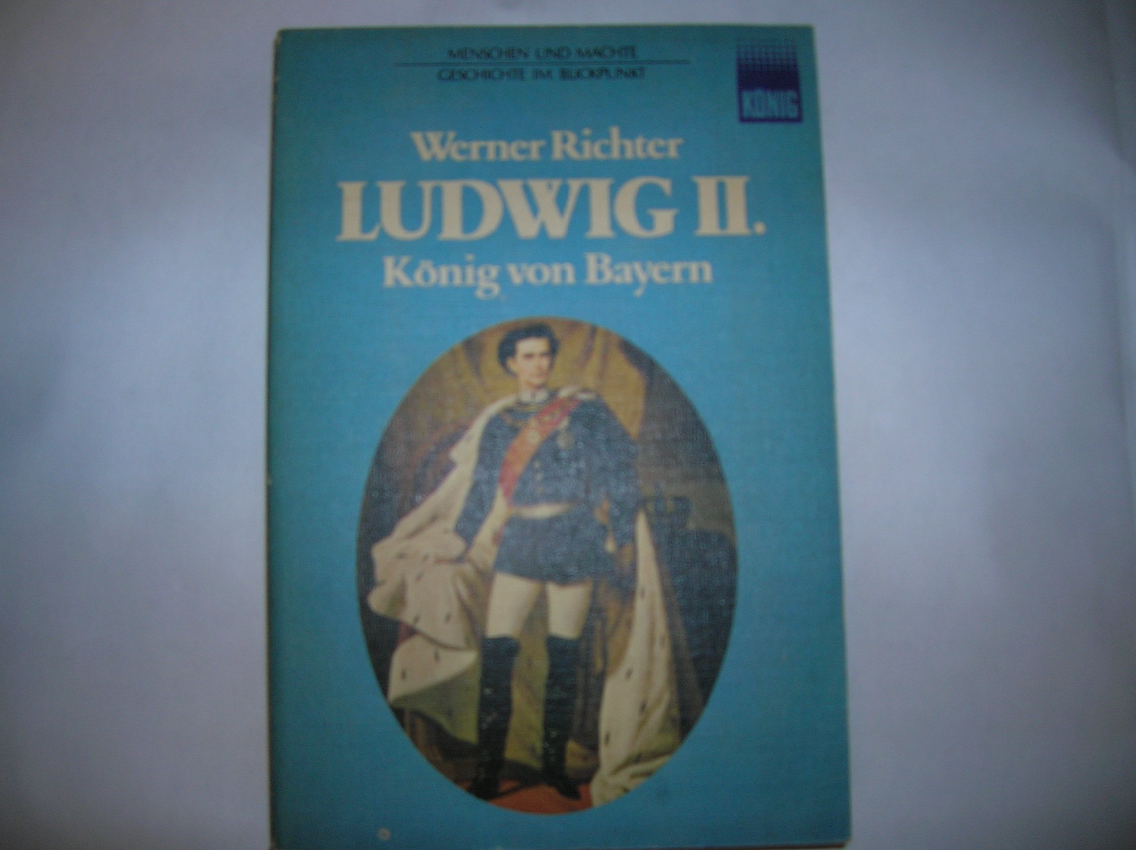 Ludwig II., König von Bayern - Richter, Werner