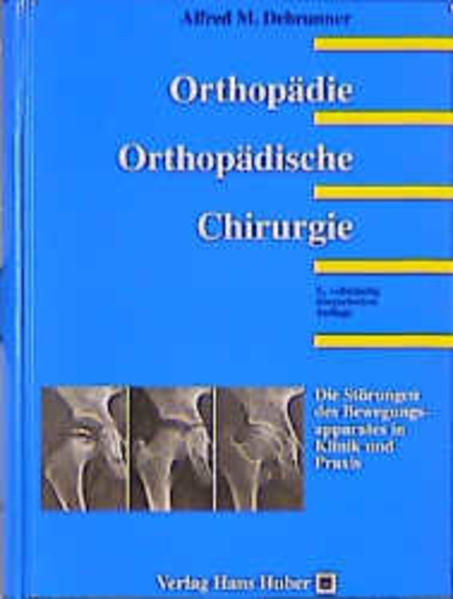 Orthopädie - Orthopädische Chirurgie: Die Störungen des Bewegungsapparates in Klinik und Praxis - Debrunner Alfred, M und E Müller Maurice