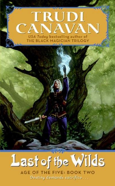 Last of the Wilds: Age of the Five Trilogy Book 2 (Age of the Five Trilogy, 2, Band 2) - Trudi Canavan