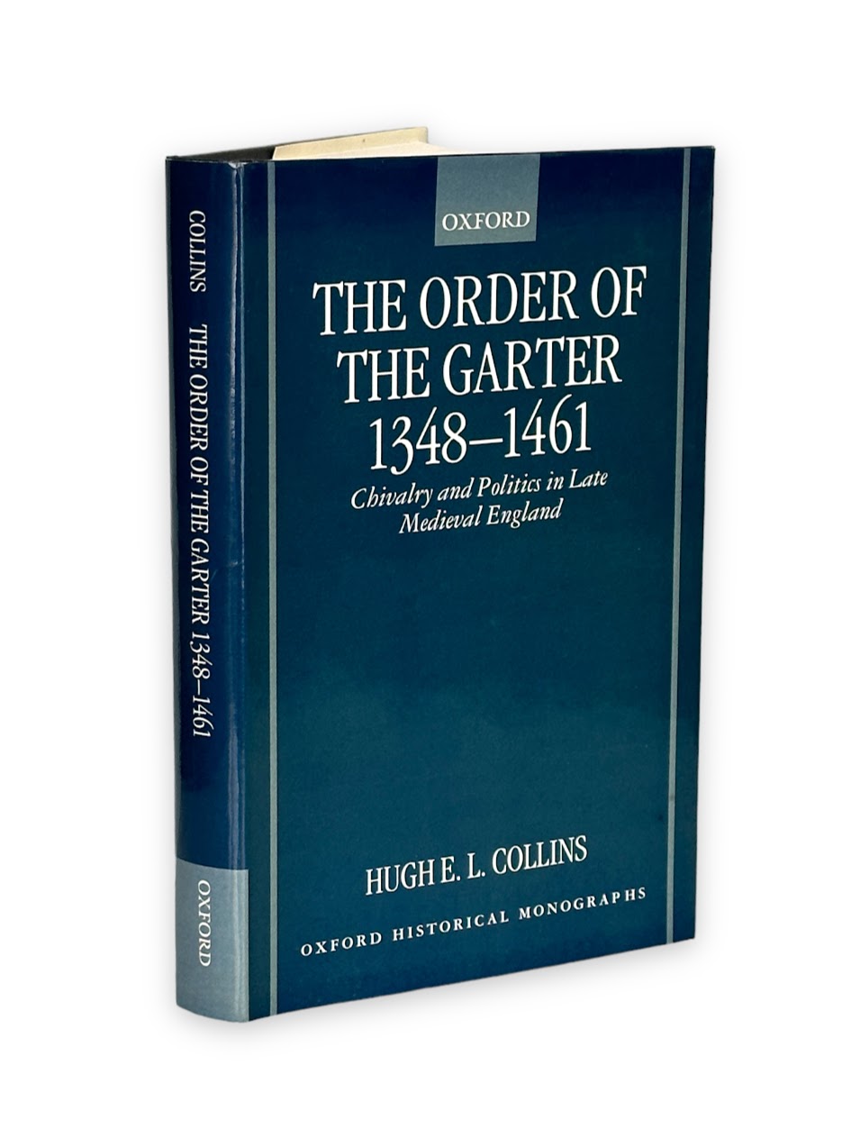 The Order of the Garter 1348-1461: Chivalry and Politics in Late Medieval England - Collins, Hugh E. L.