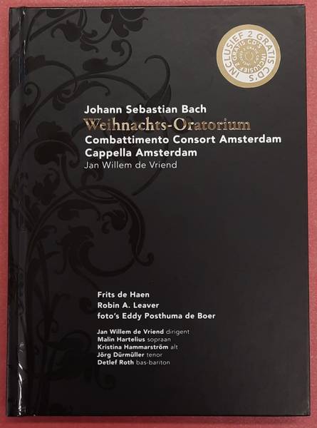 Johann Sebastian Bach, Weihnachts-Oratorium, Combattimento Consort Amsterdam Cappella Amsterdam, Jan Willem de Vriend + 2 CD's - HAEN, FRITS DE. & LEAVER, ROBIN A.