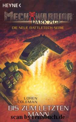 Bis zum letzten Mann 11. Band des Mechwarrior Dark AGE-Zyklus - Coleman, Loren