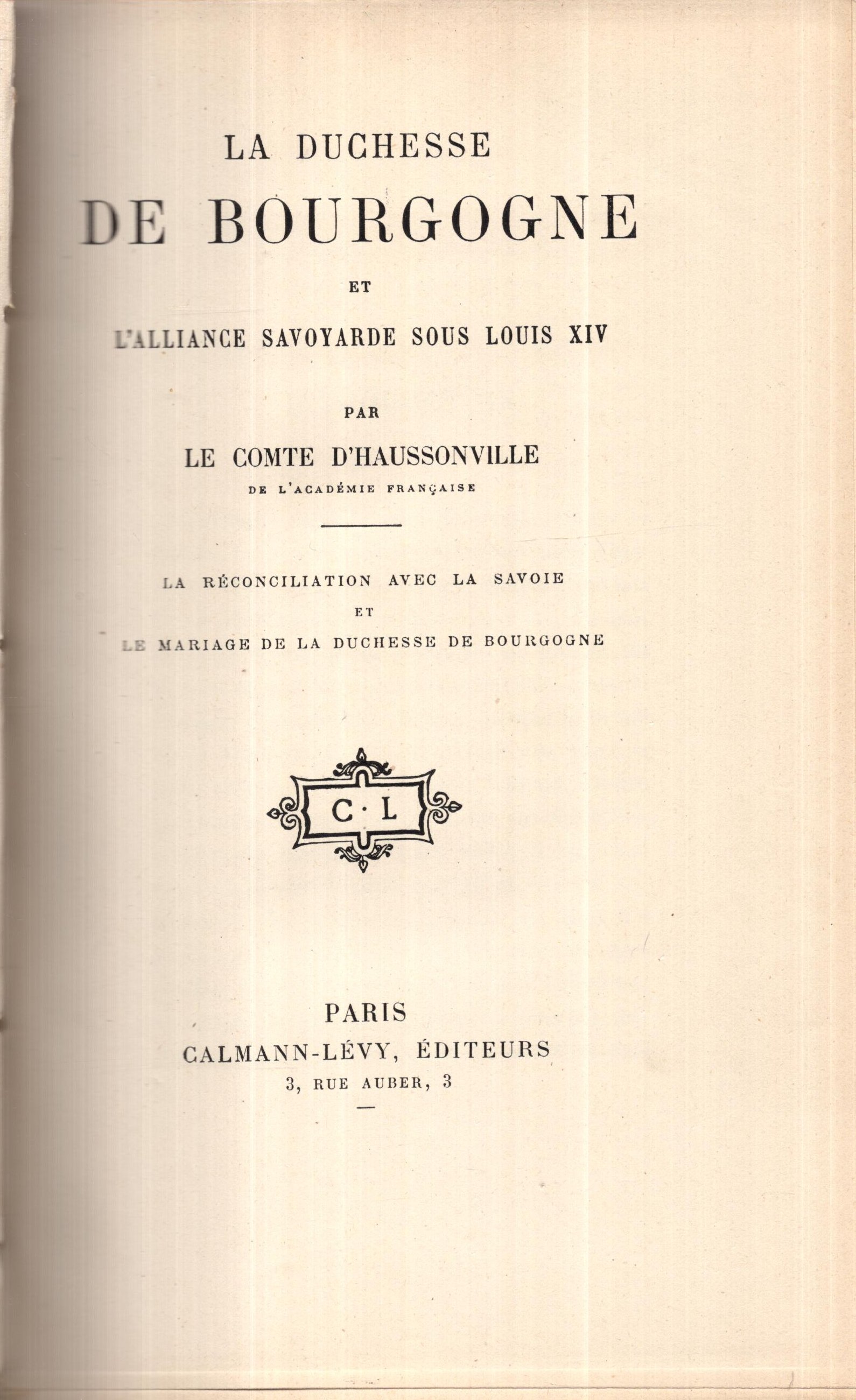 La Duchesse de Bourgogne et l'Alliance savoyarde sous Louis XIV. [Tome