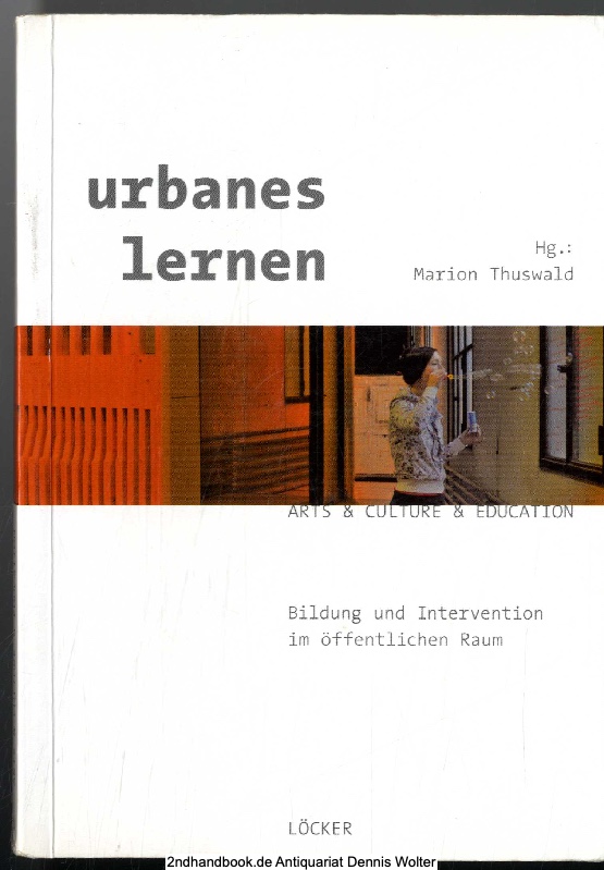Urbanes lernen : Bildung und Intervention im öffentlichen Raum - Thuswald, Marion (Herausgeber)