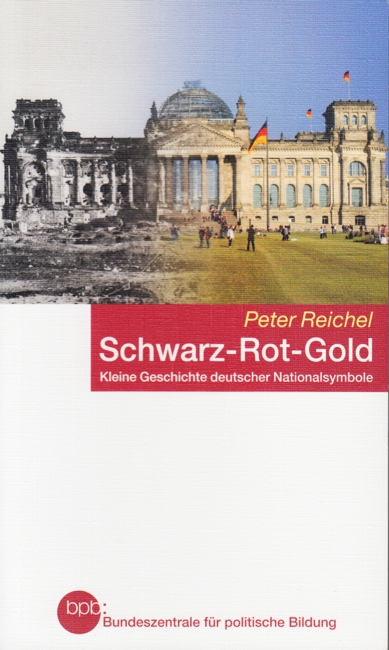 bpb Schriftenreihe Band 492 ~ Schwarz-Rot-Gold : Kleine Geschichte Deutscher Nationalsymbole nach 1945. - Reichel, Peter