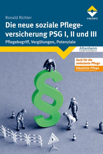 Die neue soziale Pflegeversicherung - PSG I, II und III : Pflegebegriff, Vergütungen, Potenziale - Ronald Richter