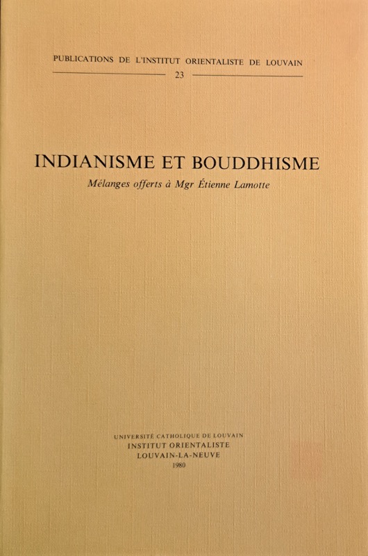 Indianisme et Bouddhisme : mélanges offerts à Mgr Étienne Lamotte - [Bouddhisme ; Inde ; Mélanges. Lamotte, Étienne] [Collectif]