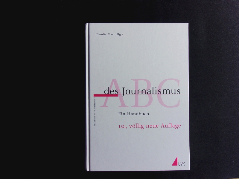 ABC des Journalismus. Ein Handbuch. - Mast, Claudia