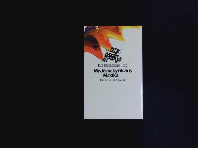 Moderne Lyrik aus Mexiko. - Friedl Zapata, José Antonio