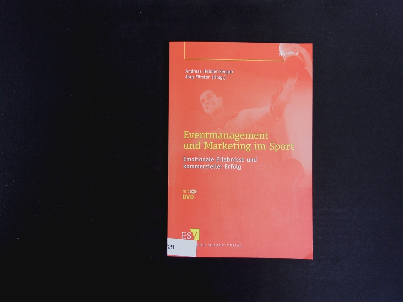 Eventmanagement und Marketing im Sport. Emotionale Erlebnisse und kommerzieller Erfolg. - Hebbel-Seeger, Andreas