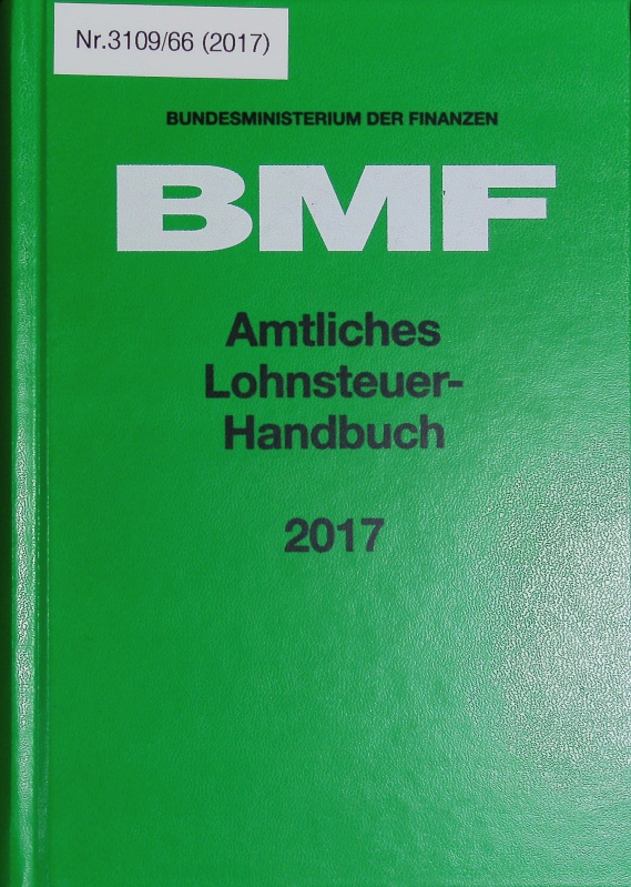 Amtliches Lohnsteuer-Handbuch 2017. - Bundesministerium Der Finanzen (Herausgegeben Vom)