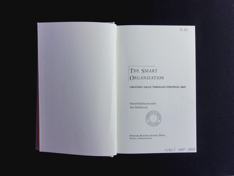 The smart organization. Creating value through strategic R&D. - Matheson, David