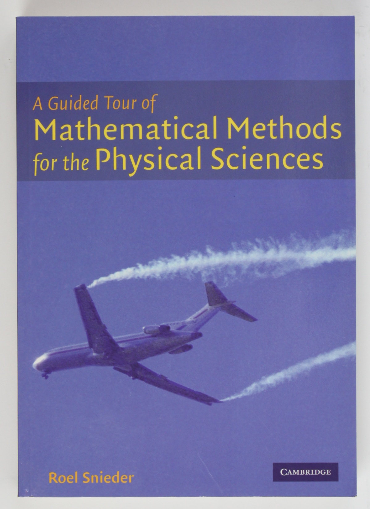 A Guided Tour of Mathematical Methods: For the Physical Sciences - Snieder, Roel