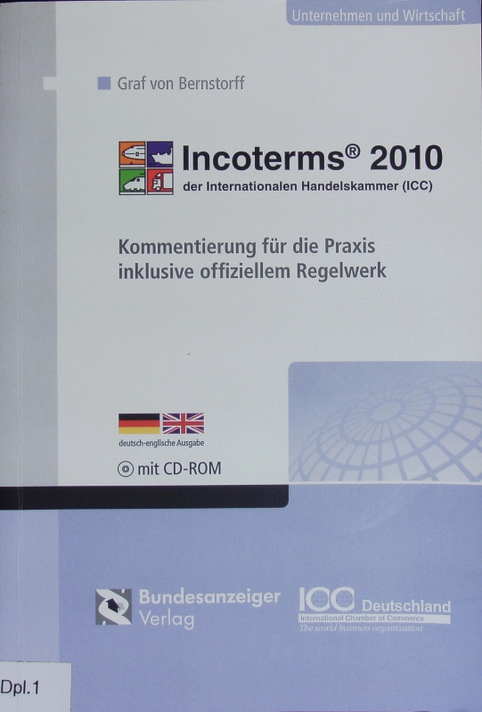 Incoterms® 2010 der Internationalen Handelskammer (ICC). Kommentierung für die Praxis inklusive offiziellem Regelwerk. - Bernstorff, Christoph