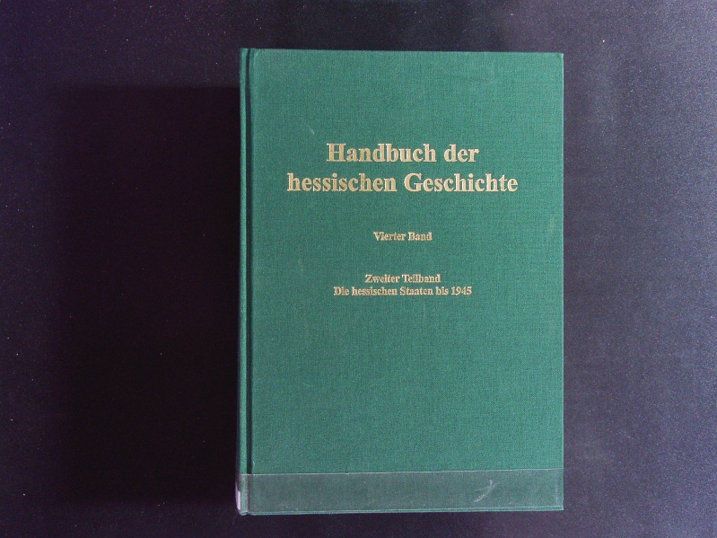 Handbuch der hessischen Geschichte. (1806) 1815 bis 1945.