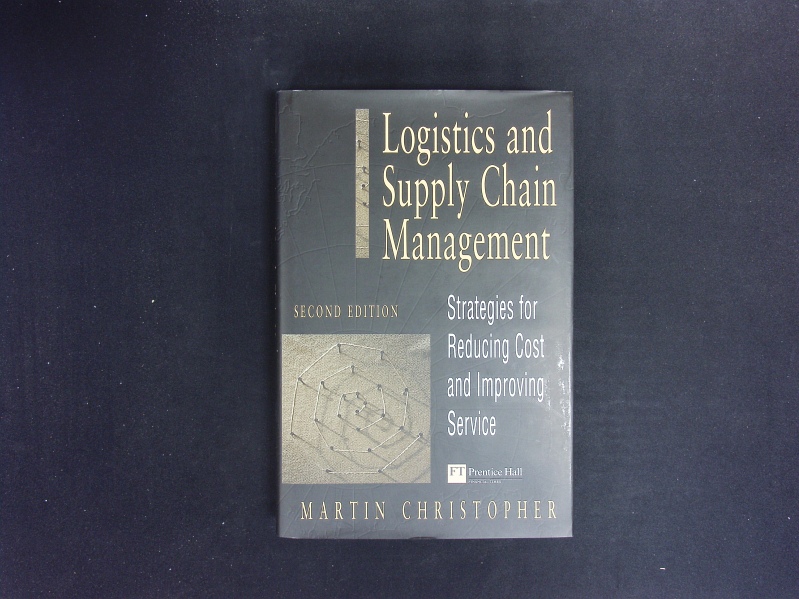 Logistics and supply chain management. Strategies for reducing cost and improving service. - Christopher, Martin