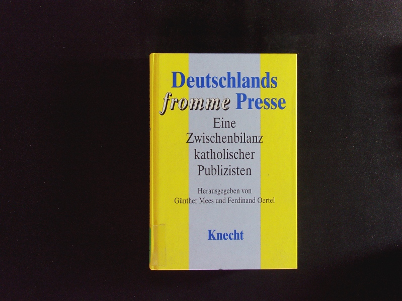 Deutschlands fromme Presse. Eine Zwischenbilanz katholischer Journalisten. - Mees, Günther