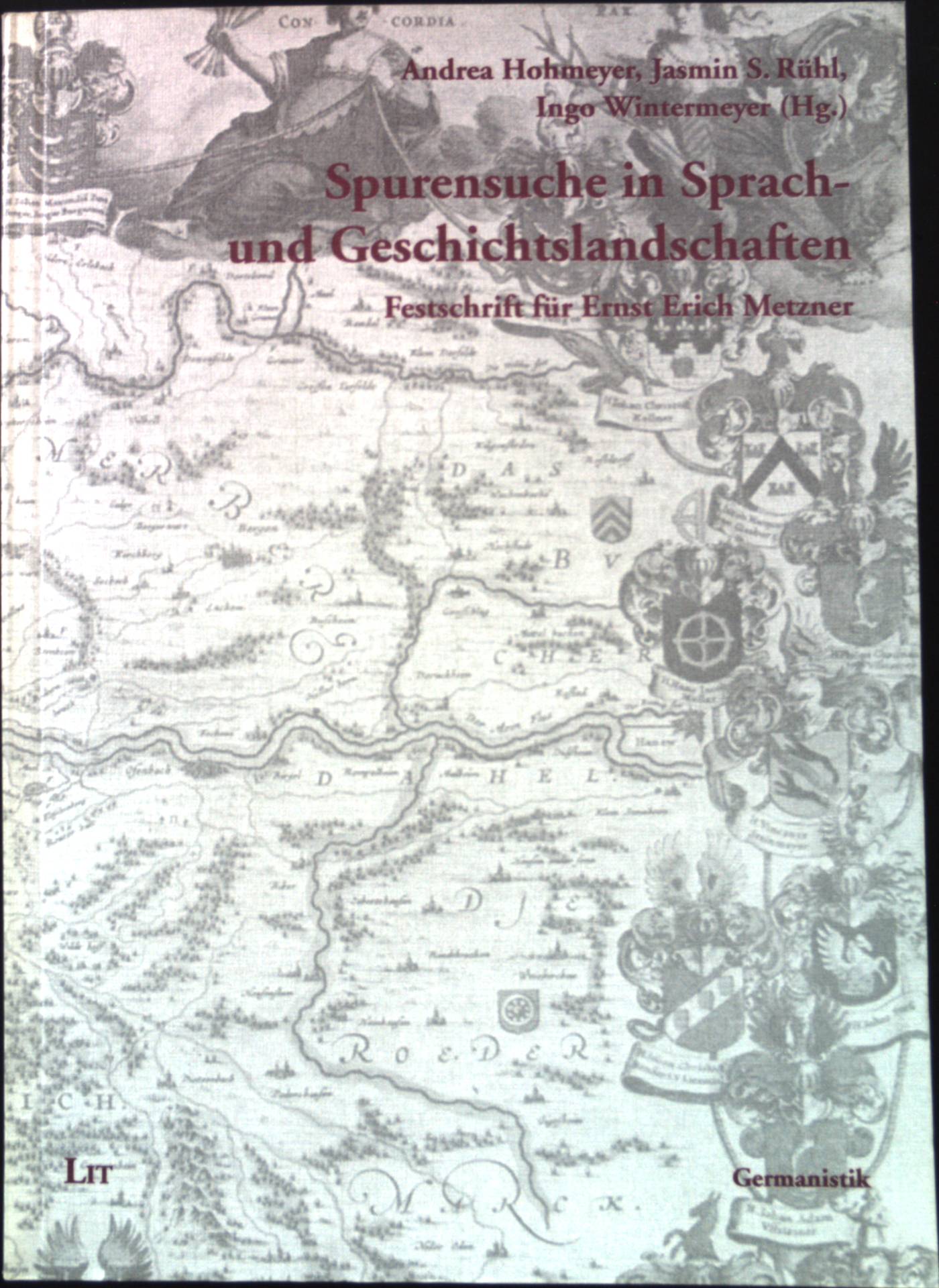 Spurensuche in Sprach- und Geschichtslandschaften : Festschrift für Ernst Erich Metzner. Germanistik ; Bd. 26 - Hohmeyer, Andrea und Ernst Erich Metzner