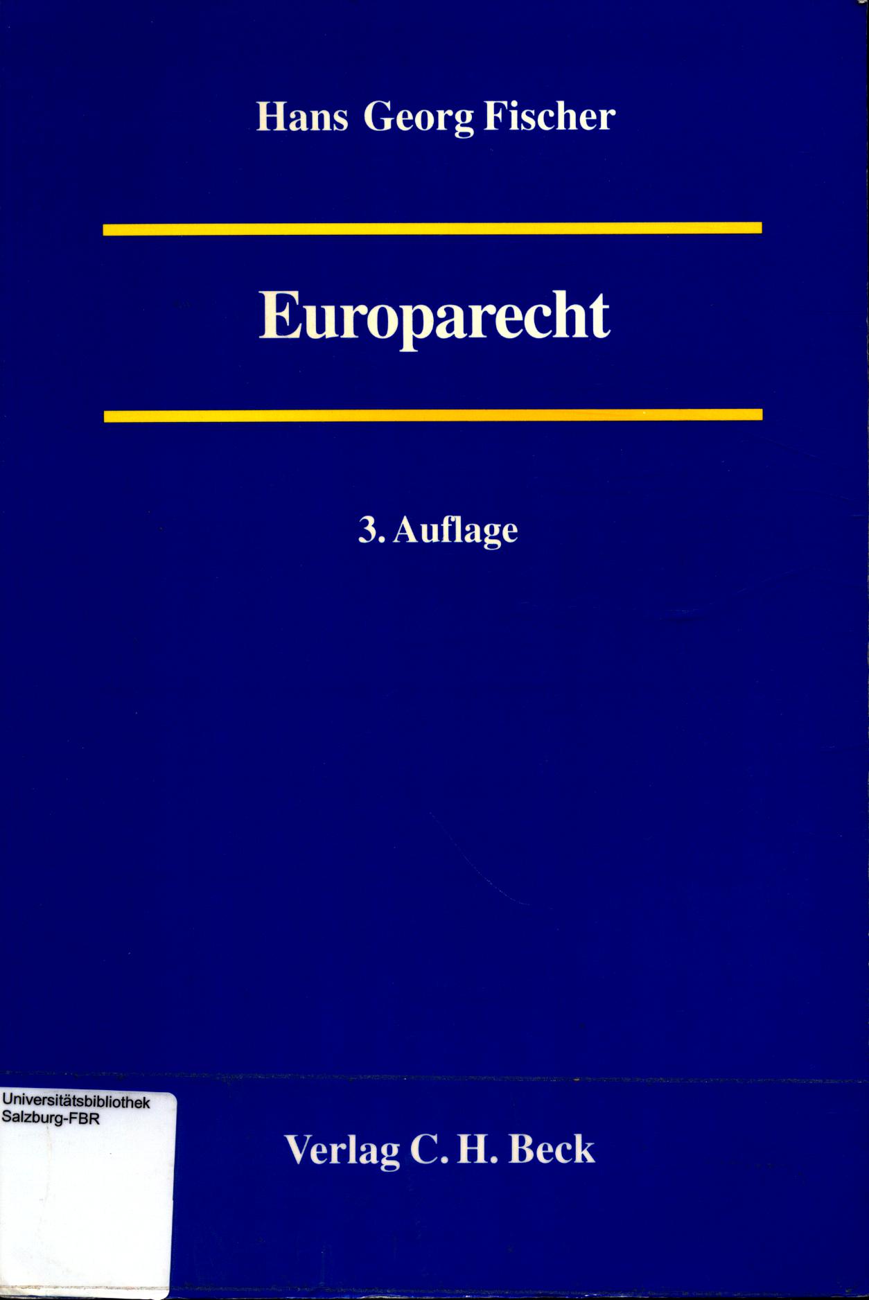 Europarecht Grundlagen des europäischen Gemeinschaftsrechts in Verbindung mit deutschem Staats- und Verwaltungsrecht - Fischer, Hans Georg