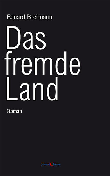 Das fremde Land. Roman - Eduard Breimann